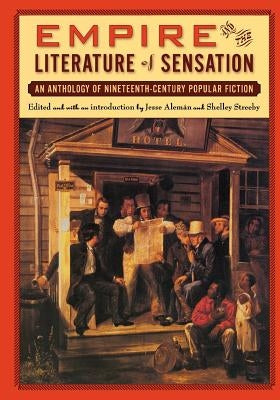 Empire and The Literature of Sensation: An Anthology of Nineteenth-Century Popular Fiction by Alemán, Jesse