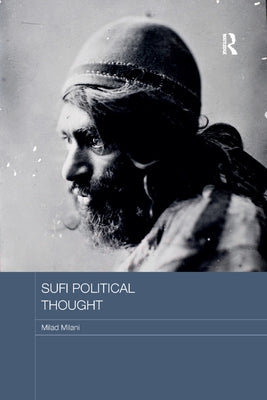 Sufi Political Thought by Milani, Milad