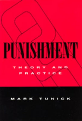 Punishment: Theory & Practice by Tunick, Mark