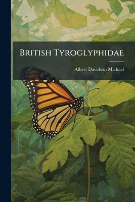 British Tyroglyphidae by Michael, Albert Davidson