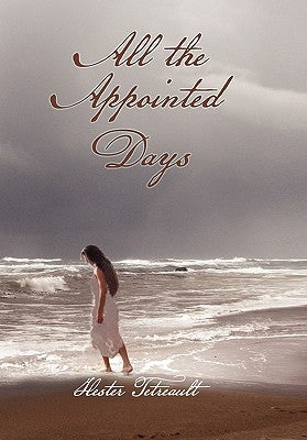 All the Appointed Days by Tetreault, Hester