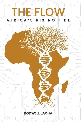 The Flow: Africa's Rising Tide by Jacha, Rodwell