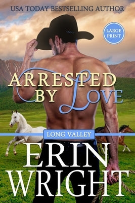 Arrested by Love: A Star-Crossed Lovers Western Romance (Large Print) by Wright, Erin