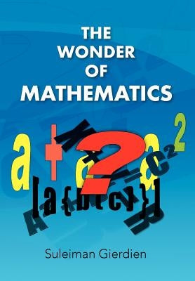 The Wonder of Mathematics by Gierdien, Suleiman