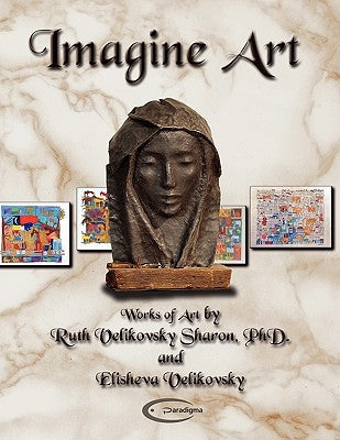 Imagine Art by Sharon, Ruth Velikovsky
