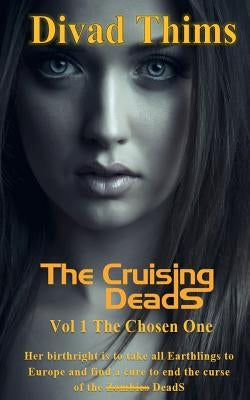 The Cruising DeadS: Vol 1 The Chosen One by Thims, Divad