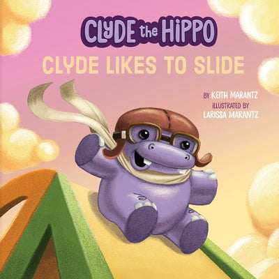 Clyde Likes to Slide by Marantz, Keith
