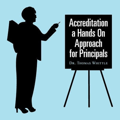 Accreditation a Hands on Approach for Principals by Whittle, Thomas