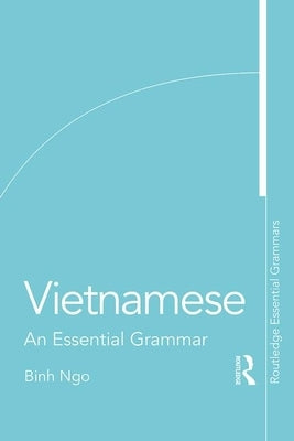 Vietnamese: An Essential Grammar by Ngo, Binh