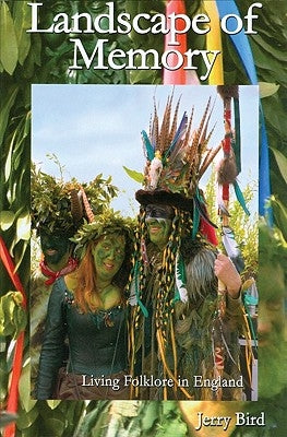 Landscape of Memory: Living Folklore in England by Bird, Jerry