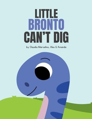 Little Bronto Can't Dig by de la Cruz, Alex