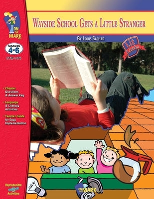 Wayside School Gets a Little Stranger, by Louis Sachar Lit Link Grades 4-6 by Solski, Ruth
