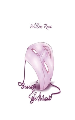 Beneath The Mask by Rena, Willow