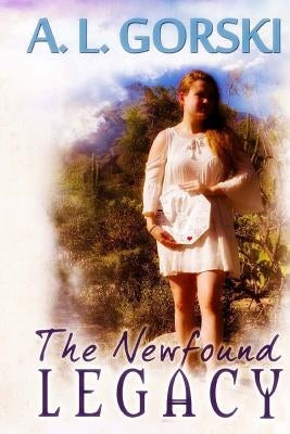 The Newfound Legacy by Gorski, A. L.