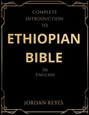 Complete Introduction to Ethiopian Bible In English by Reyes, Jordan