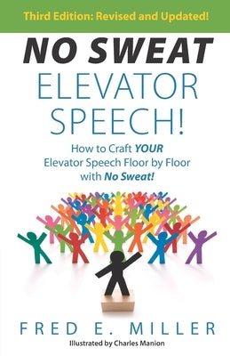 NO SWEAT Elevator Speech!: How to Craft Your Elevator Speech Floor by Floor with No Sweat! by Manion, Charles