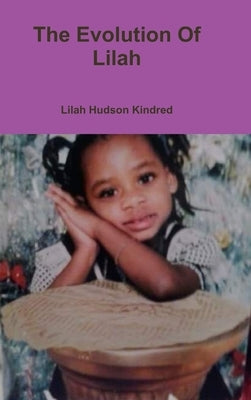 The Evolution Of Lilah by Hudson Kindred, Lilah