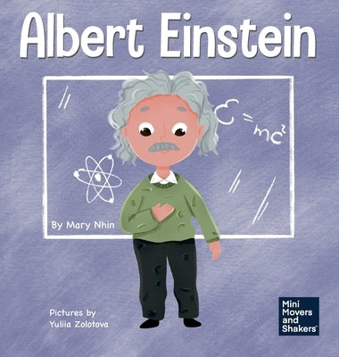 Albert Einstein: A Kid's Book About Thinking and Using Your Imagination by Nhin, Mary