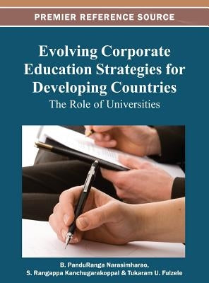 Evolving Corporate Education Strategies for Developing Countries: The Role of Universities by Narasimharao, B. Panduranga