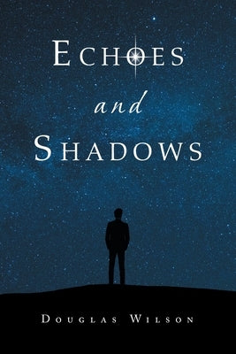 Echoes and Shadows by Wilson, Douglas