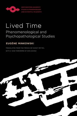 Lived Time: Phenomenological and Psychopathological Studies by Minkowski, Eugène