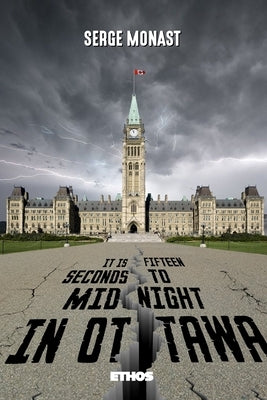 It's Fifteen Seconds to Midnight in Ottawa: From the Impossible Canadian Duality to the Outbreak of a Civil War by Filali, Omar