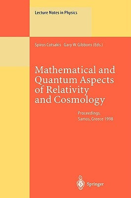 Mathematical and Quantum Aspects of Relativity and Cosmology: Proceedings of the Second Samos Meeting on Cosmology, Geometry and Relativity Held at Py by Cotsakis, Spiros