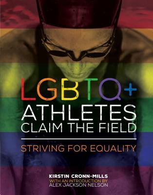 LGBTQ+ Athletes Claim the Field: Striving for Equality by Cronn-Mills, Kirstin