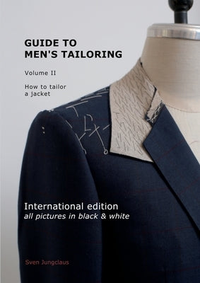 Guide to men's tailoring, Volume 2 (black & white): How to tailor a jacket by Jungclaus, Sven