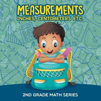 Measurements (Inches, Centimeters etc.): 2nd Grade Math Series by Baby Professor