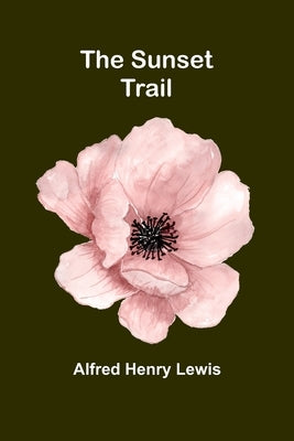 The Sunset Trail by Henry Lewis, Alfred