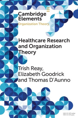Health Care Research and Organization Theory by Reay, Trish