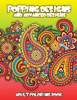 Popping Designs & Advanced Designs Adult Coloring Book by Coloring Books, Lilt Kids