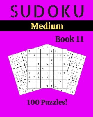 Sudoku Medium Book 11: 100 Sudoku for Adults - Large Print - Medium Difficulty - Solutions at the End - 8'' x 10'' by Picard, Stella