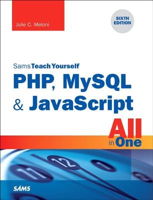 Php, MySQL & JavaScript All in One, Sams Teach Yourself by Meloni, Julie C.
