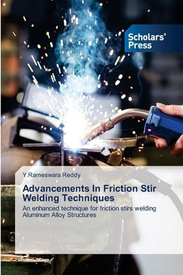 Advancements In Friction Stir Welding Techniques by Reddy, Y. Rameswara