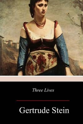 Three Lives by Stein, Gertrude