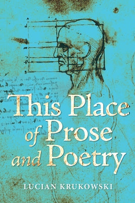 This Place of Prose and Poetry by Krukowski, Lucian