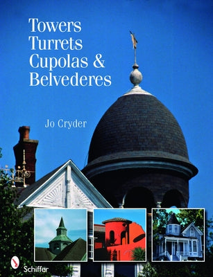 Towers, Turrets, Cupolas, & Belvederes by Cryder, Jo