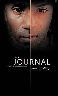My Journal: The Book of Me with Insights by King, Jason H.