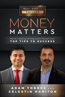 Money Matters: World's Leading Entrepreneurs Reveal Their Top Tips to Success (Vol.1 - Edition 10) by Hariton, Celestin