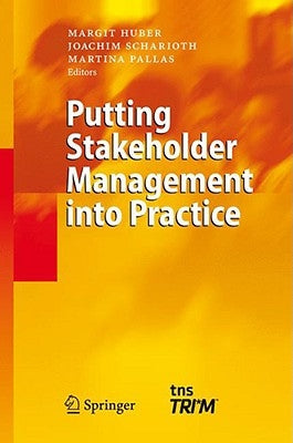Putting Stakeholder Management Into Practice by Huber, Margit