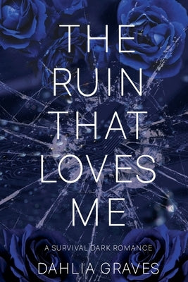 The Ruin That Loves Me by Graves, Dahlia