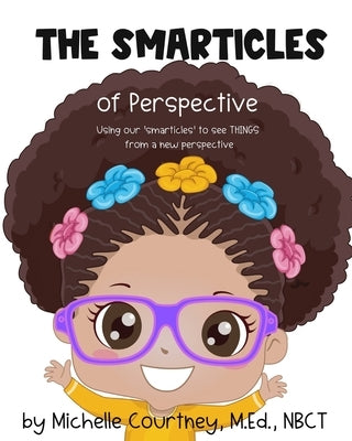 The Smarticles of Perspective by Courtney, Michelle