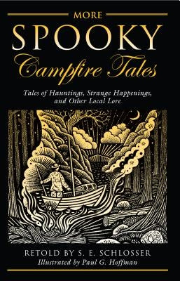 More Spooky Campfire Tales: Tales of Hauntings, Strange Happenings, and Other Local Lore by Schlosser, S. E.
