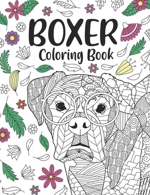 Boxer Coloring Book: A Cute Adult Coloring Books for Boxer Owner, Best Gift for Boxer Lovers by Publishing, Paperland
