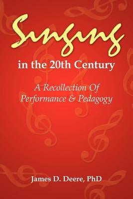 Singing in the 20th Century by James D. Deere