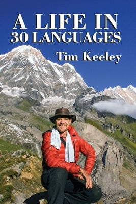 A Life in 30 Languages by Keeley, Tim