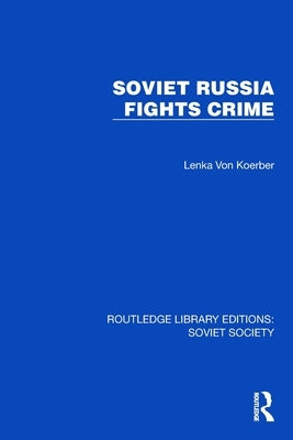 Soviet Russia Fights Crime by Von Koerber, Lenka