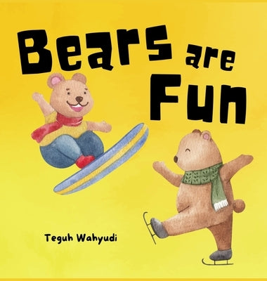 Bears are Fun: Children's Picture Book About Bear Activities by Wahyudi, Teguh
